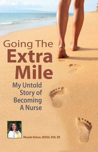 Going The Extra Mile My Untold Story of Becoming a Nurse