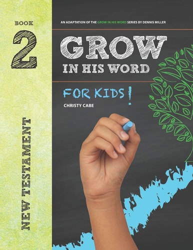 Grow In His Word For Kids Student Book 2: New Testament