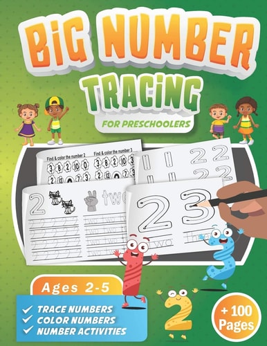 Big Number Tracing Book for Preschoolers A Learn to Write Workbook to Practice Number Handwriting for Kids Ages 2-5 Trace Big Numbers from 1-20, Count, & Color Activity Pages Homeschooling & Preschool Learning Large Size 8.5 X 11, Over 100+ Pages
