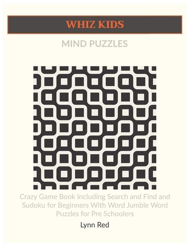 Whiz Kids Mind Puzzles Crazy Game Book Including Search and Find and Sudoku for Beginners With Word Jumble Word Puzzles for Pre Schoolers