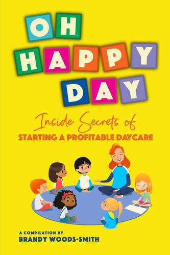 Oh Happy Day Inside Secrets of Starting a Profitable Daycare