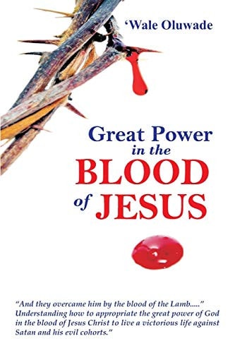 Great Power in the Blood of Jesus. -