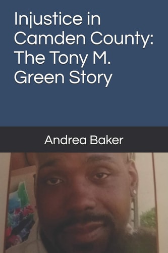 Injustice in Camden County The Tony M. Green Story