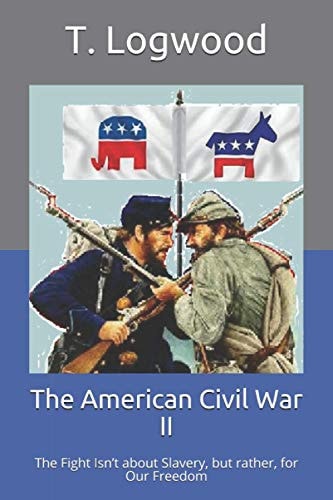 The American Civil War II The Fight Isn't about Slavery, But Rather, for Our Freedom