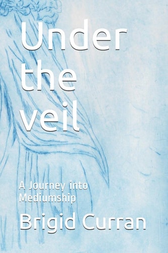 Under the Veil A Journey Into Mediumship