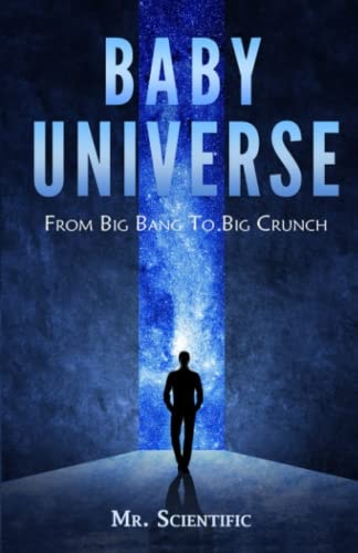 Baby Universe From Big Bang to Big Crunch!