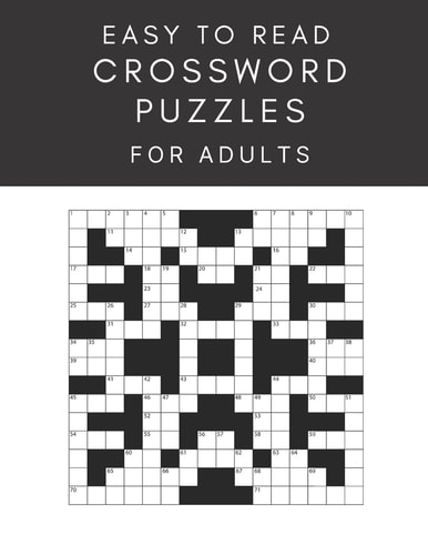 Easy To Read Crossword Puzzles For Adults Large Print Easy To Intermediate Difficulty Puzzles For Hours Of Fun