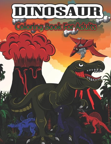 Dinosaur Coloring Book for Adults Dinosaur Coloring Pages for Dinosaur Lovers