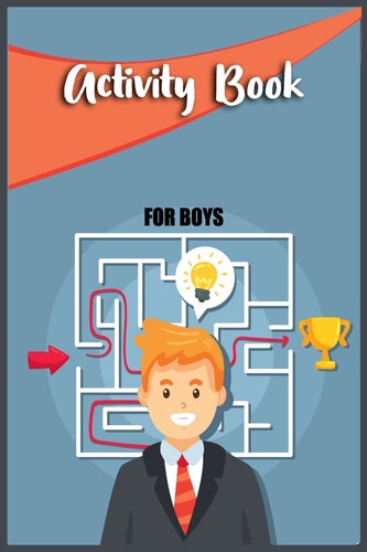 Activity Book For Boys Coloring, Dot To Dot, Mazes, Word Search, Puzzle for Smart But Bored Kids 5-9 Years