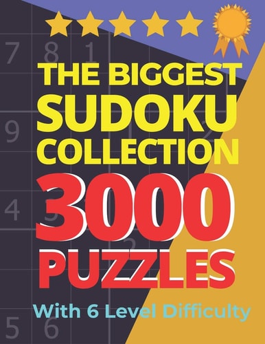 The Biggest Sudoku Collection 3000 Puzzles With 6 Level Difficulty Jumbo Sudoku Books For Adults Very Easy To Extreme