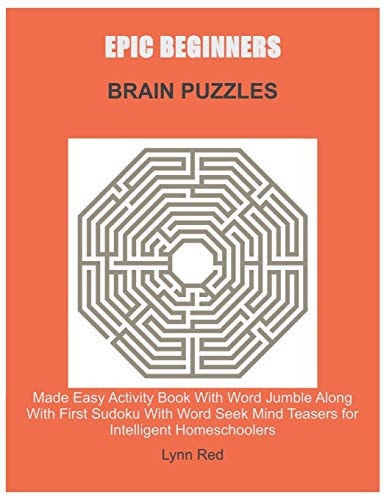 Epic Beginners Brain Puzzles Made Easy Activity Book With Word Jumble Along With First Sudoku With Word Seek Mind Teasers for Intelligent Homeschoolers