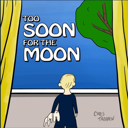Too Soon for The Moon The Story of One Child's Search for the Moon.