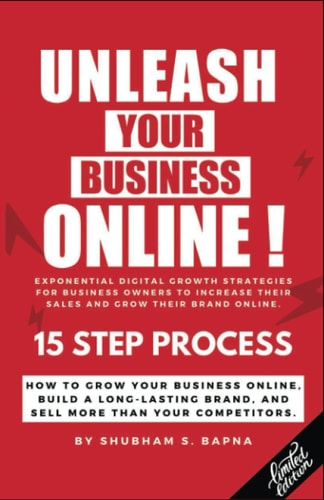 UNLEASH YOUR BUSINESS ONLINE! How to Grow Your Business Online. Build a Long Lasting Brand And... Sell More Than Your Competitors