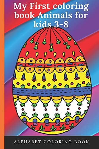 My First Coloring Book Animals for Kids 3-8 Alphabet Coloring Book 6*9 Inches, 52 Pages, Great Gift for Kids, Animals Kids Coloring Activity Books, Funny Unique Coloring Book, Animals, Letters, Colors