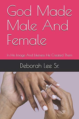 God Made Male And Female In His Image and Likeness He Created Them