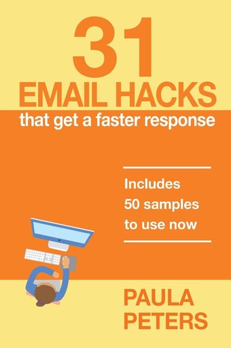 31 Email Hacks That Get a Faster Response Includes 50 Samples to Use Now