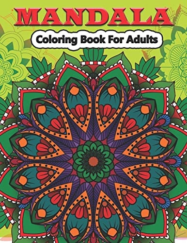 Mandala Coloring Book for Adults An Adult Mandalas Coloring Pages for Meditation And Happiness