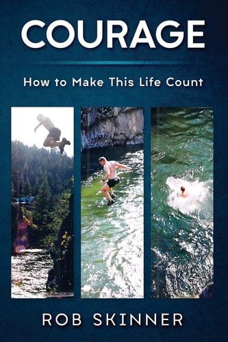 Courage How To Make This Life Count