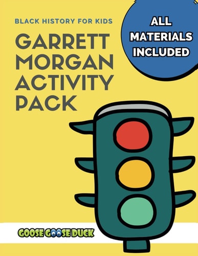 Garrett Morgan Black History Activities for Kids: Engaging Black History Lesson Plan for Kids Featuring Garrett Morgan, Inventor and Businessman (Ages 4-6) Homeschool Curriculum | STEM Included