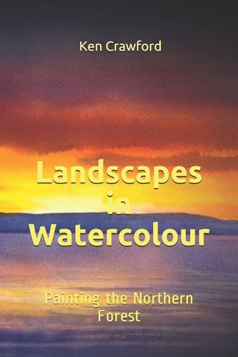 Landscapes in Watercolour Painting the Northern Forest