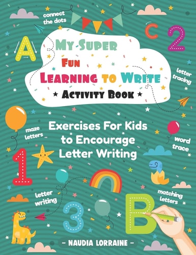 My Super Fun Learning to Write Activity Book Exercises For Kids to Encourage Letter Writing