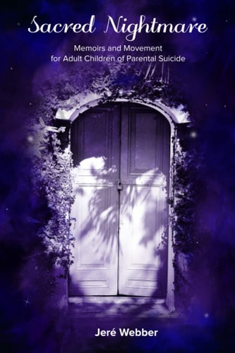 Sacred Nightmare Memoirs and Movement for Adult Children of Parental Suicide