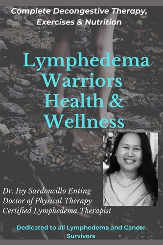 Lymphedema Warriors Health & Wellness Complete Decongestive Therapy, Exercises & Nutrition ( Black & White Edition)