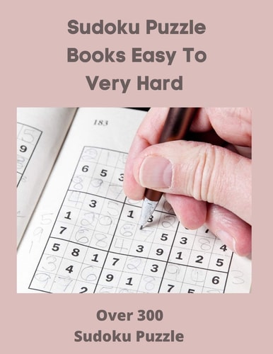 Sudoku Puzzle Books Easy to Very Hard Over 300 Sudoku Puzzle