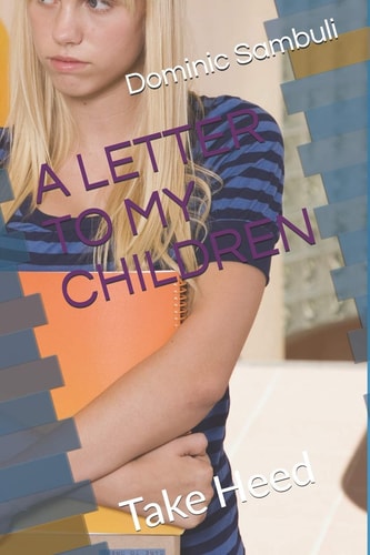A Letter to My Children Take Heed