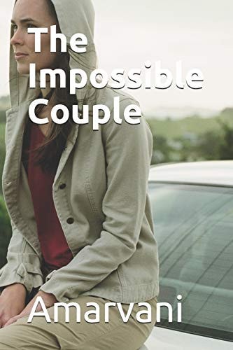 The Impossible Couple Love Over Color, Religion, Caste, Creed, Age, Race and Whatever Else Comes in Its Way