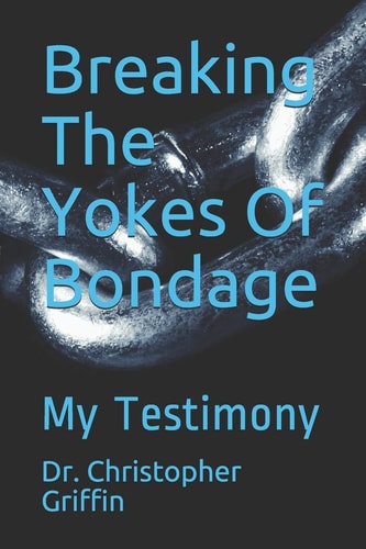Breaking The Yokes Of Bondage My Testimony