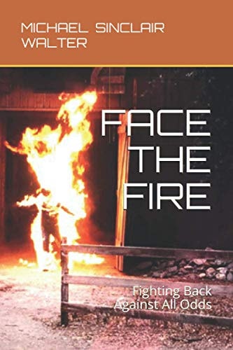 Face the Fire Fighting Back Against All Odds