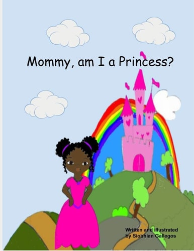 Mommy, Am I a Princess?