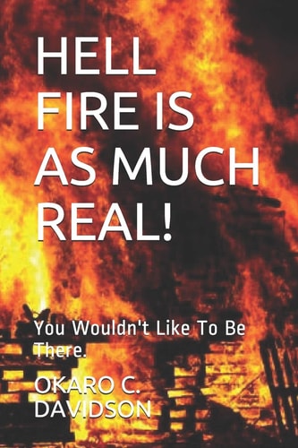 Hell Fire Is as Much Real! You Wouldn't Like To Be There.