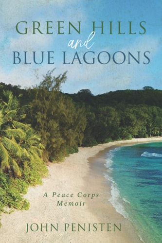 Green Hills and Blue Lagoons A Peace Corps Memoir