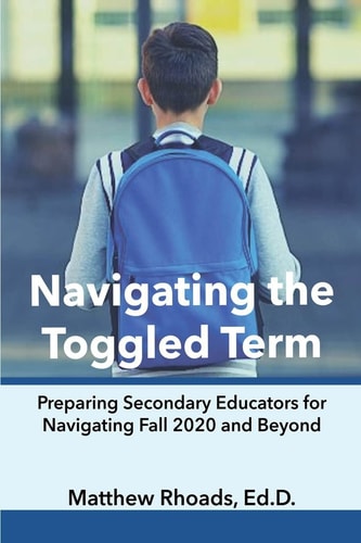 Navigating the Toggled Term Preparing Secondary Educators for Navigating Fall 2020 and Beyond