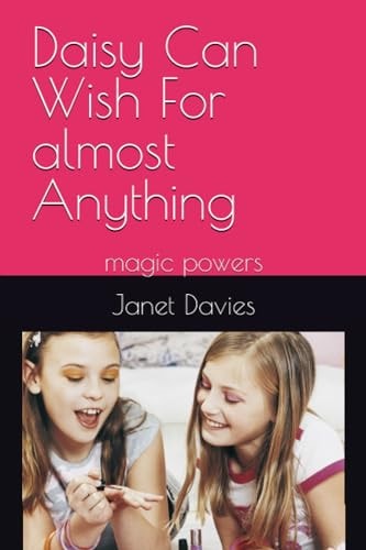 Daisy Can Wish For Almost Anything Magic Powers