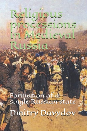 Religious Processions in Medieval Russia Formation of a Single Russian State
