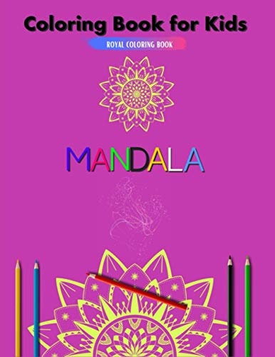 Mandala: Mandala Coloring Book for Kids Coloring Book for Relaxing, Girls, Boys and Beginners, (Age 2-4, 4-8, 9-12)