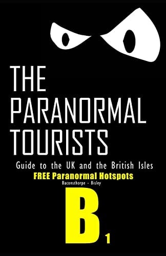 The Paranormal Tourists Guide to The UK and the British Isles FREE Paranormal Hotspots B Part 1