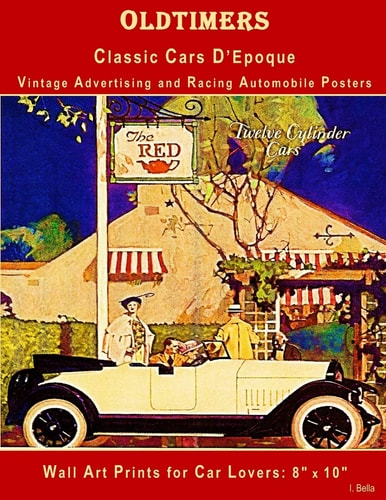 Oldtimers, Classic Cars D'Epoque, Vintage Advertising and Racing Automobile Posters Wall Art Prints for Car Lovers: 8 X 10