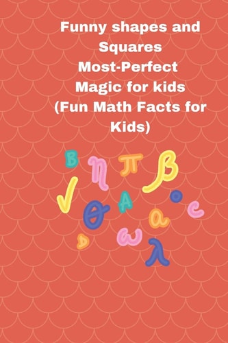 Funny Shapes and Squares Most-Perfect Magic for Kids (Fun Math Facts for Kids)