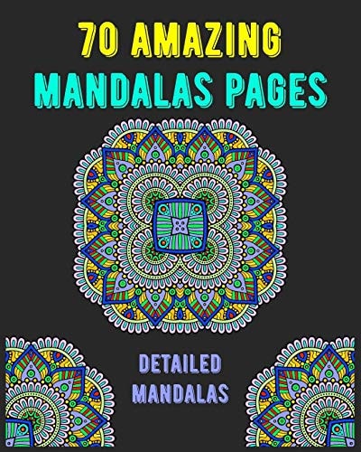70 Amazing Mandalas Pages Detailed Mandalas Mandala Coloring Book for All: 70 Mindful Patterns and Mandalas Coloring Book: Stress Relieving and Relaxing Coloring Pages