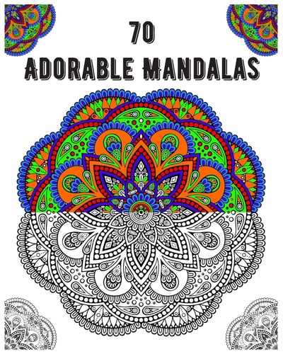 70 Adorable Mandalas Mandala Coloring Book for All: 70 Mindful Patterns and Mandalas Coloring Book: Stress Relieving and Relaxing Coloring Pages