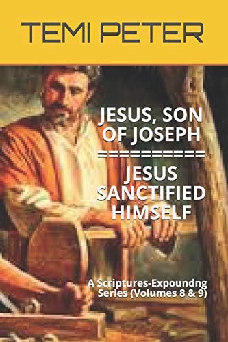 Jesus, Son of Joseph... Jesus Sanctified Himself