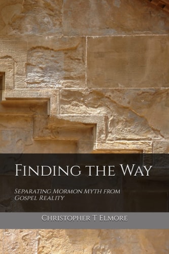 Finding the Way Separating Mormon Myth from Gospel Reality