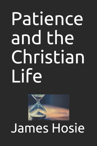 Patience and the Christian Life Learning the Art of Patience