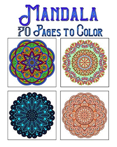 Mandala 70 Pages to Color Mandala Coloring Book for All: 70 Mindful Patterns and Mandalas Coloring Book: Stress Relieving and Relaxing Coloring Pages