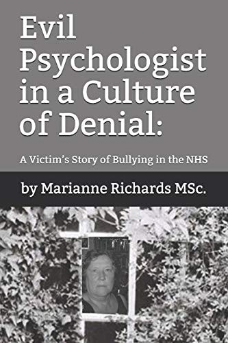 Evil Psychologist in a Culture of Denial A Victim's Story of Bullying in the NHS