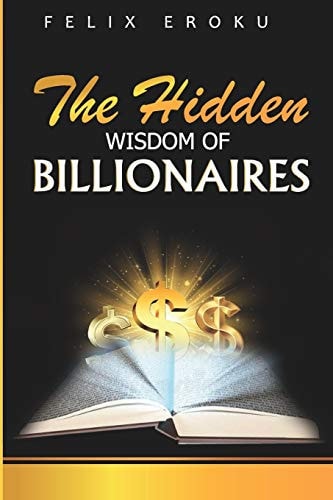 The Hidden Wisdom of Billionaires